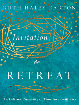 cover image of Invitation to Retreat: the Gift and Necessity of Time Away with God